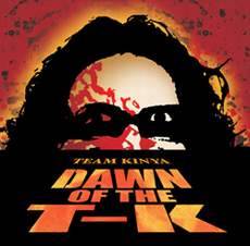Dawn of the T-K